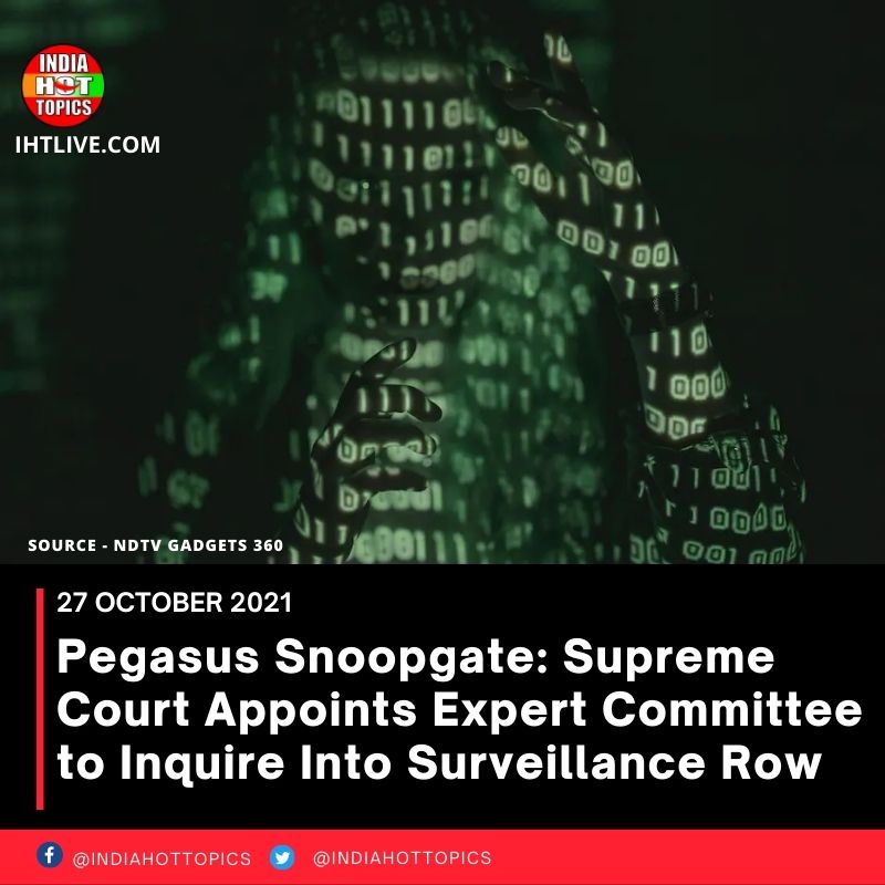 Pegasus Snoopgate: Supreme Court Appoints Expert Committee to Inquire Into Surveillance Row