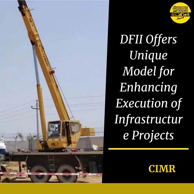 DFII Offers Unique Model for Enhancing Execution of Infrastructure Projects