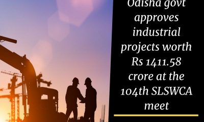 Odisha govt approves industrial projects worth Rs 1411.58 crore at the 104th SLSWCA meet