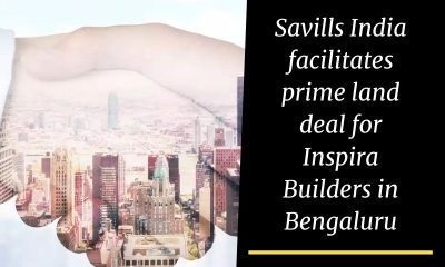 Savills India facilitates prime land deal for Inspira Builders in Bengaluru