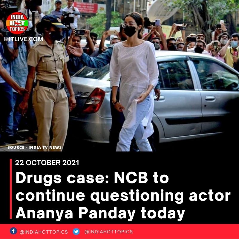 Drugs case: NCB to continue questioning actor Ananya Panday today