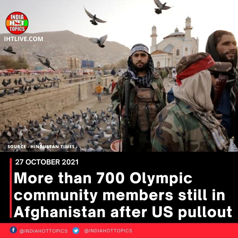 More than 700 Olympic community members still in Afghanistan after US pullout