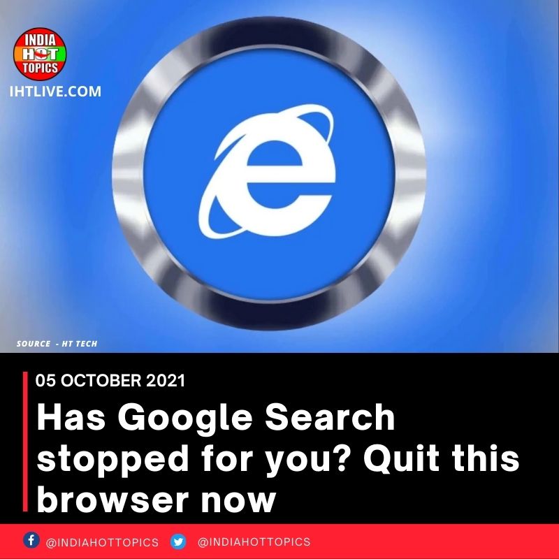 Has Google Search stopped for you? Quit this browser now