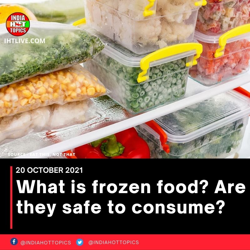 What is frozen food? Are they safe to consume?