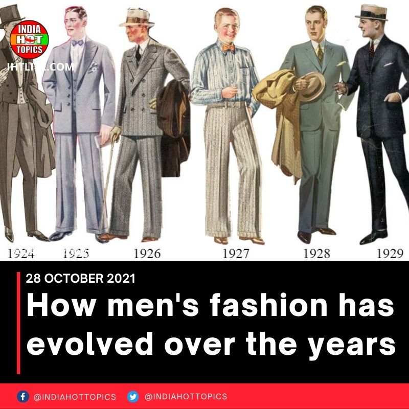 How men’s fashion has evolved over the years