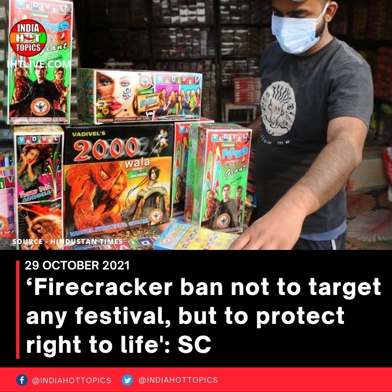 ‘Firecracker ban not to target any festival, but to protect right to life’: SC