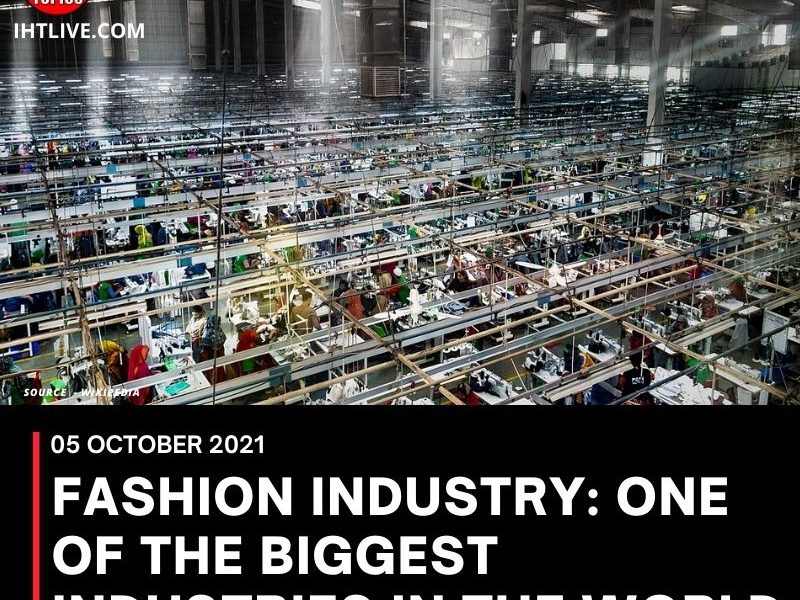 FASHION INDUSTRY: ONE OF THE BIGGEST INDUSTRIES IN THE WORLD