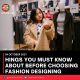 THINGS YOU MUST KNOW ABOUT BEFORE CHOOSING FASHION DESIGNING