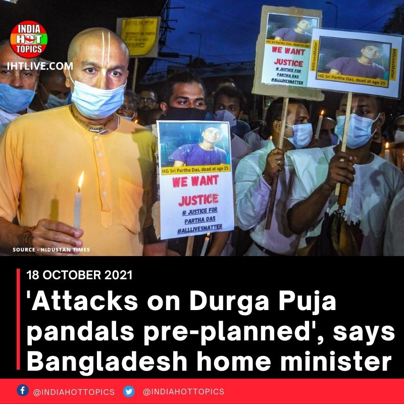 ‘Attacks on Durga Puja pandals pre-planned’, says Bangladesh home minister