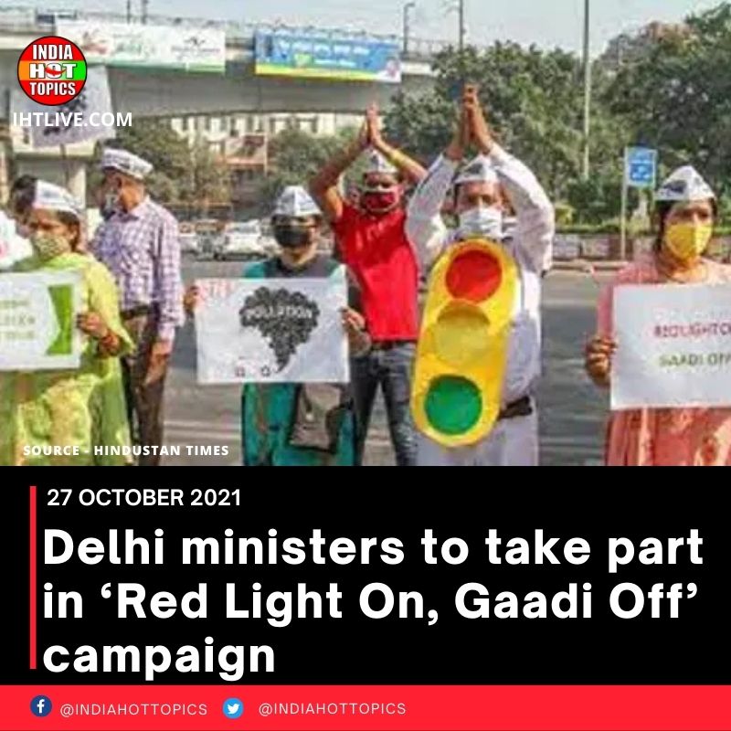 Delhi ministers to take part in ‘Red Light On, Gaadi Off’ campaign