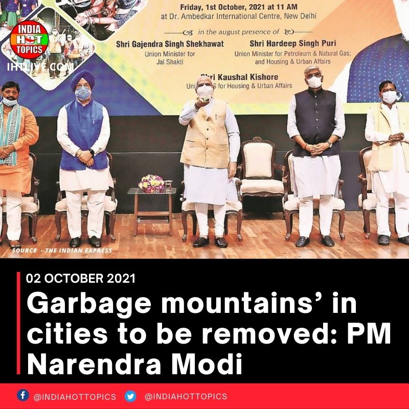‘Garbage mountains’ in cities to be removed: PM Narendra Modi