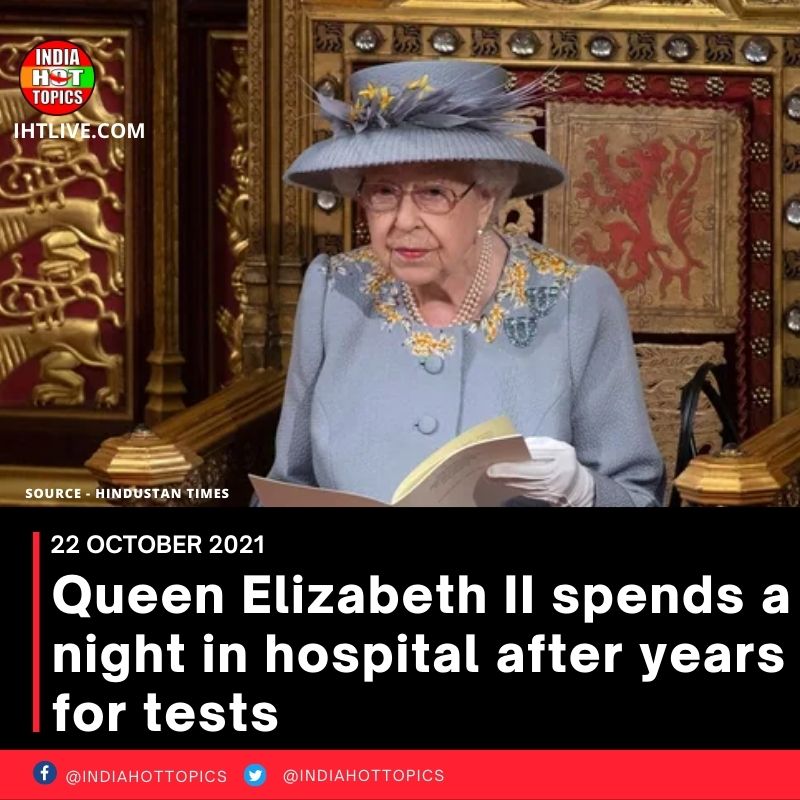Queen Elizabeth II spent night in hospital for tests