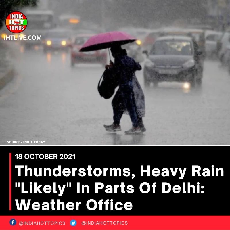Thunderstorms, Heavy Rain “Likely” In Parts Of Delhi: Weather Office