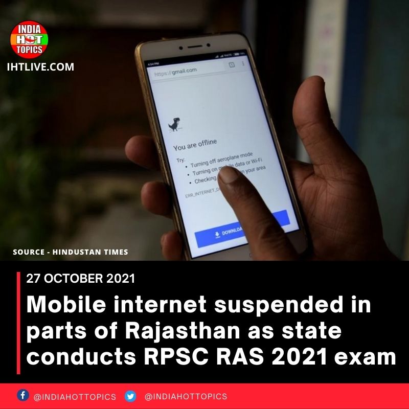 Mobile internet suspended in parts of Rajasthan as state conducts RPSC RAS 2021 exam