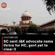SC sent J&K advocate name thrice for HC, govt yet to clear it