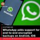 WhatsApp adds support for end-to-end encrypted backups on Android, iOS