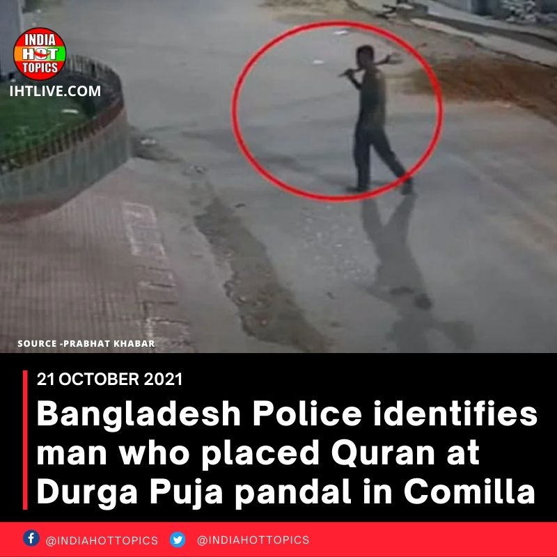 Bangladesh Police identifies man who placed Quran at Durga Puja pandal in Comilla