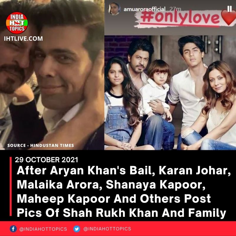 After Aryan Khan’s Bail, Karan Johar, Malaika Arora, Shanaya Kapoor, Maheep Kapoor And Others Post Pics Of Shah Rukh Khan And Family
