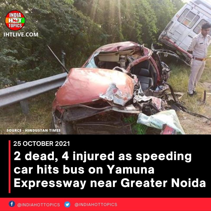 2 dead, 4 injured as speeding car hits bus on Yamuna Expressway near Greater Noida