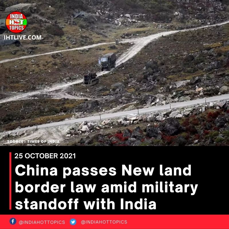 China passes New land border law amid military standoff with India