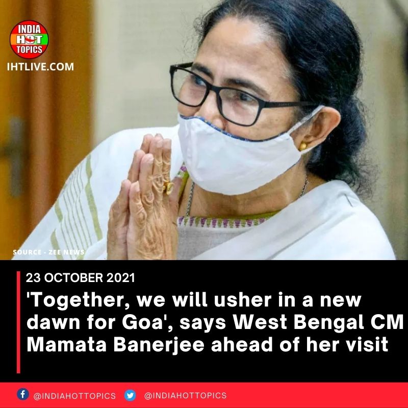 ‘Together, we will usher in a new dawn for Goa’, says West Bengal CM Mamata Banerjee ahead of her visit