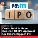Paytm Said to Have Secured SEBI’s Approval for India’s Biggest IPO