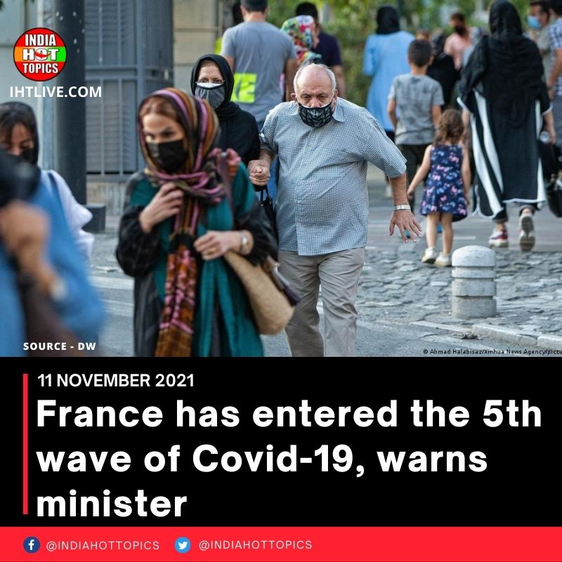 France has entered the 5th wave of Covid-19, warns minister