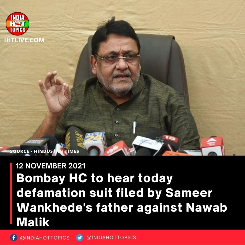 Bombay HC to hear today defamation suit filed by Sameer Wankhede’s father against Nawab Malik