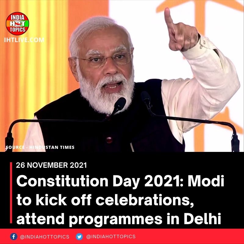 Constitution Day 2021: Modi to kick off celebrations, attend programmes in Delhi