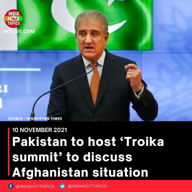 Pakistan to host ‘Troika summit’ to discuss Afghanistan situation