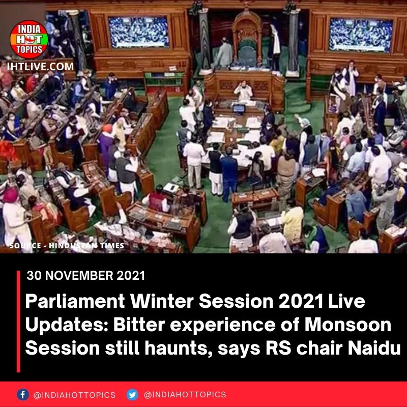 Parliament Winter Session 2021 Live Updates: Bitter experience of Monsoon Session still haunts, says RS chair Naidu