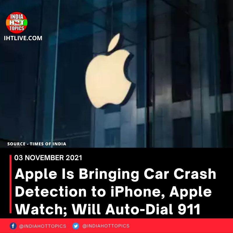 Apple Is Bringing Car Crash Detection to iPhone, Apple Watch; Will Auto-Dial 911