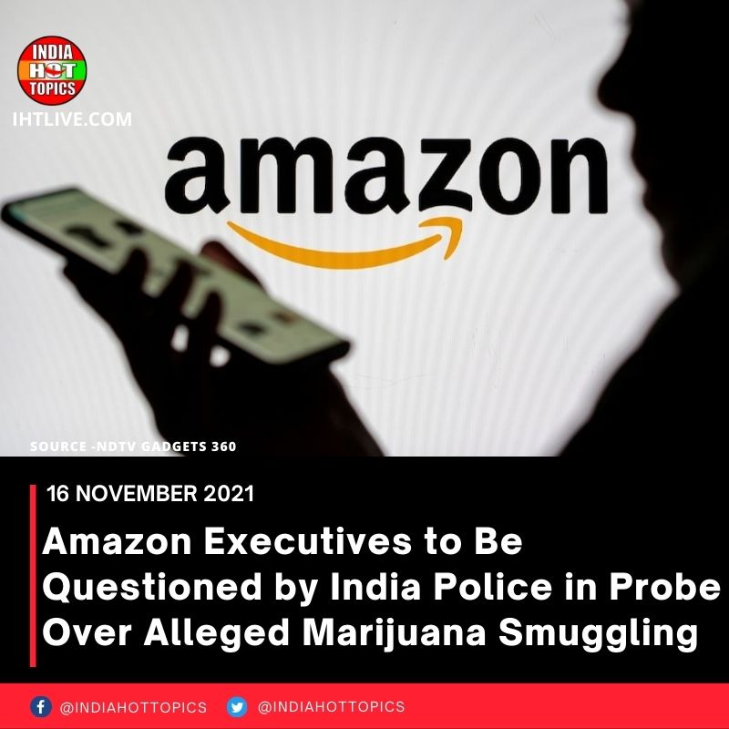 Amazon Executives to Be Questioned by India Police in Probe Over Alleged Marijuana Smuggling