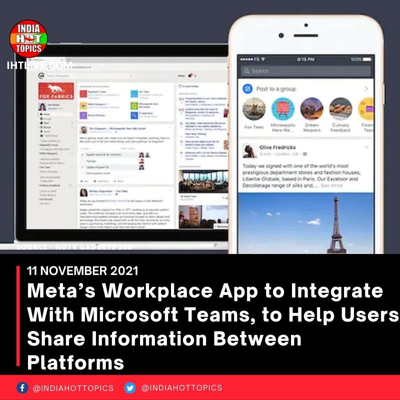Meta’s Workplace App to Integrate With Microsoft Teams, to Help Users Share Information Between Platforms