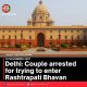 Delhi: Couple arrested for trying to enter Rashtrapati Bhavan