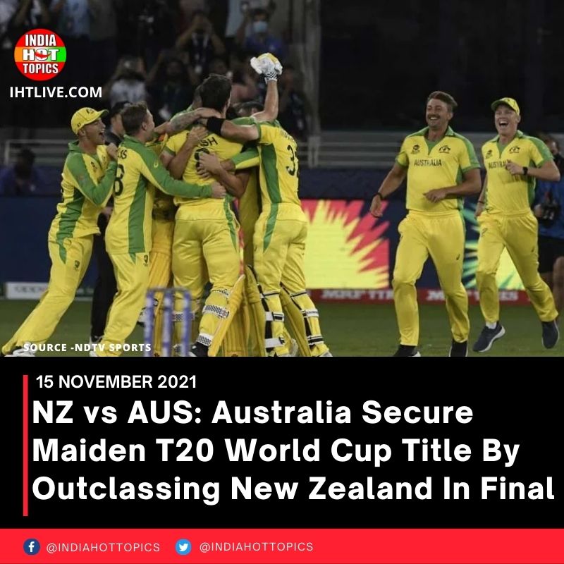 NZ vs AUS: Australia Secure Maiden T20 World Cup Title By Outclassing New Zealand In Final