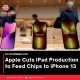 Apple Cuts iPad Production to Feed Chips to iPhone 13
