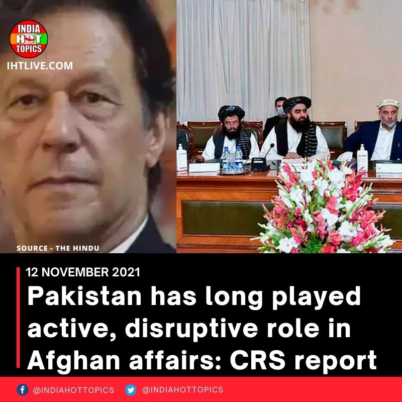 Pakistan has long played active, disruptive role in Afghan affairs: CRS report