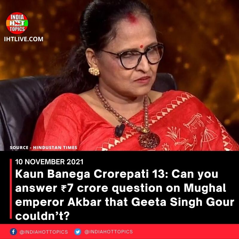 Kaun Banega Crorepati 13: Can you answer ₹7 crore question on Mughal emperor Akbar that Geeta Singh Gour couldn’t?