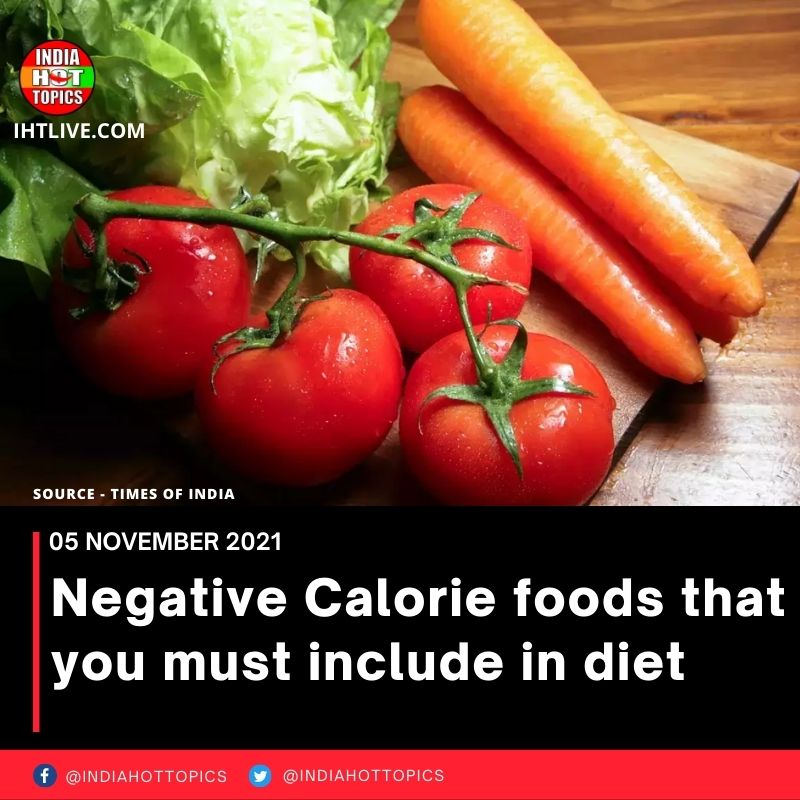 Negative Calorie foods that you must include in diet