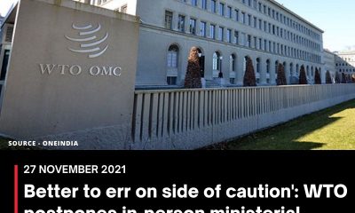 ‘Better to err on side of caution’: WTO postpones in-person ministerial conference over Omicron outbreak