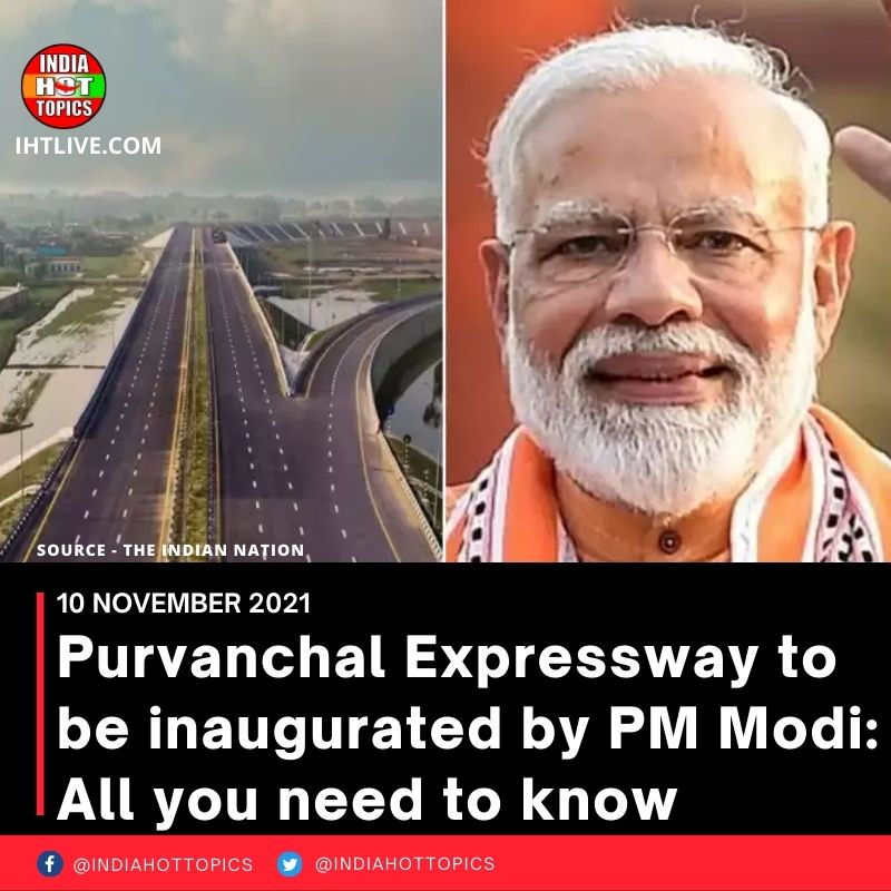 Purvanchal Expressway to be inaugurated by PM Modi: All you need to know