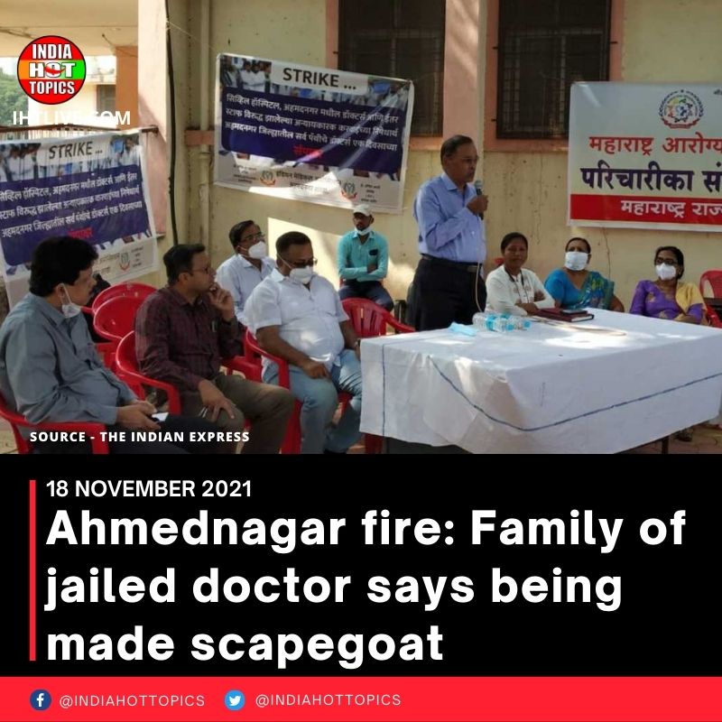 Ahmednagar fire: Family of jailed doctor says being made scapegoat