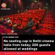 No seating cap in Delhi cinema halls from today; 200 guests allowed at weddings
