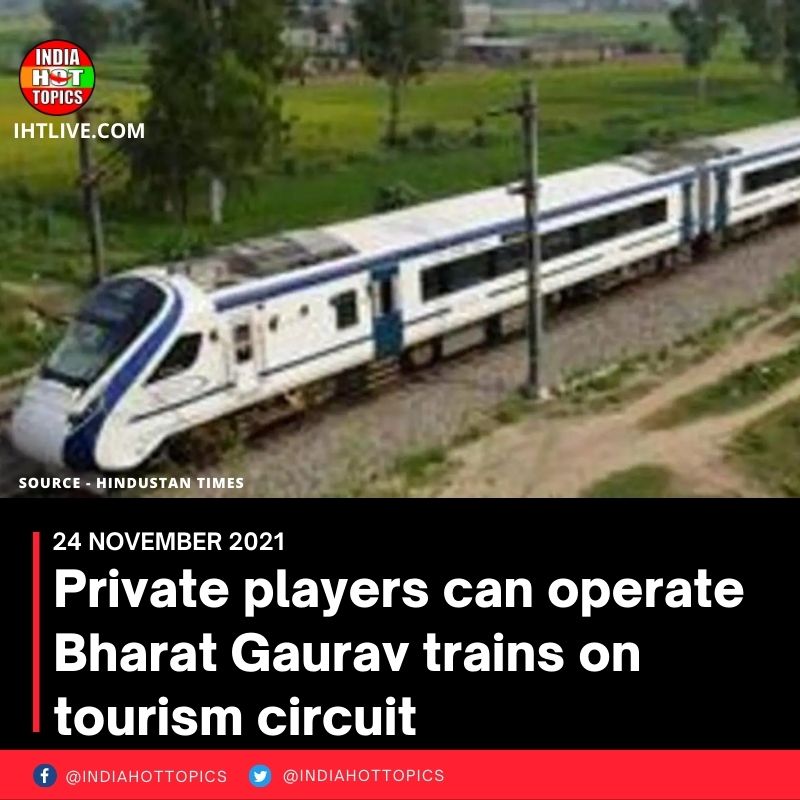 Private players can operate Bharat Gaurav trains on tourism circuit