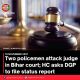 Two policemen attack judge in Bihar court; HC asks DGP to file status report
