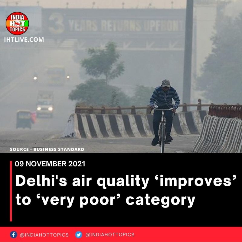 Delhi’s air quality ‘improves’ to ‘very poor’ category