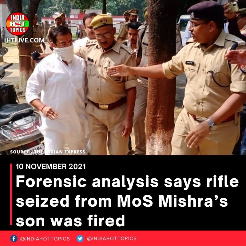Forensic analysis says rifle seized from MoS Mishra’s son was fired