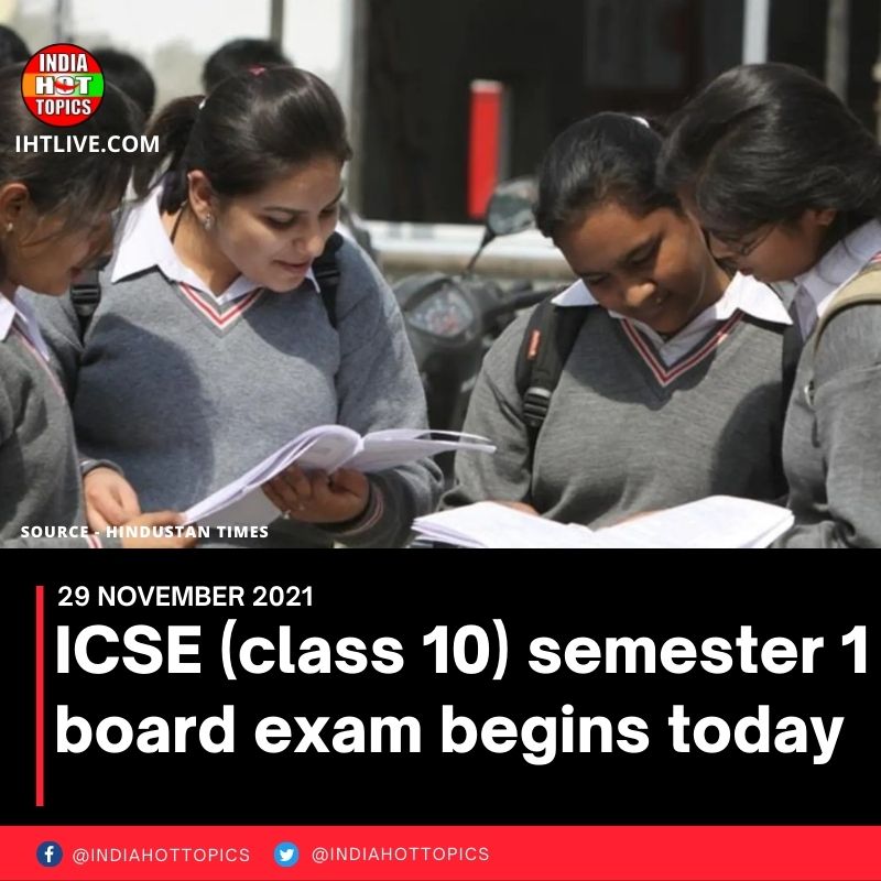 ICSE (class 10) semester 1 board exam begins today