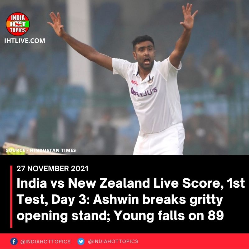 India vs New Zealand Live Score, 1st Test, Day 3: Ashwin breaks gritty opening stand; Young falls on 89